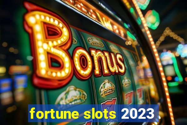 fortune slots 2023