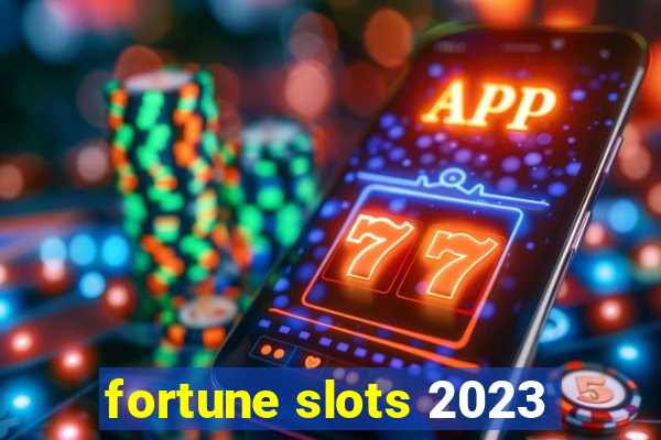 fortune slots 2023