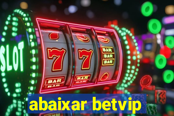 abaixar betvip