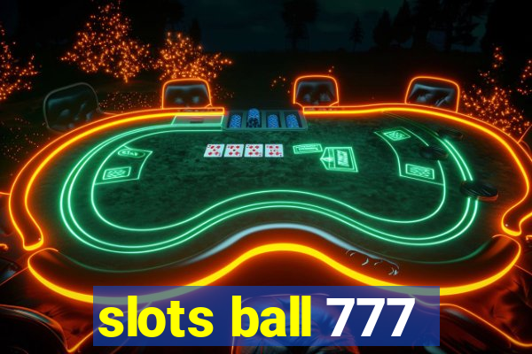 slots ball 777