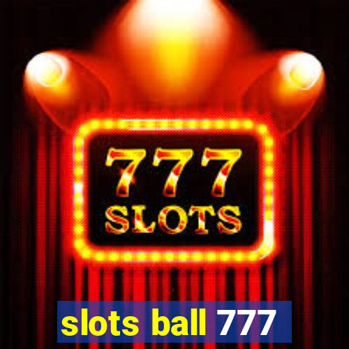 slots ball 777