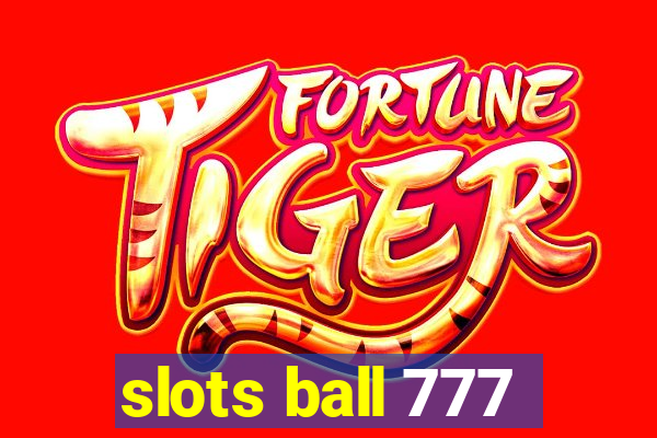 slots ball 777