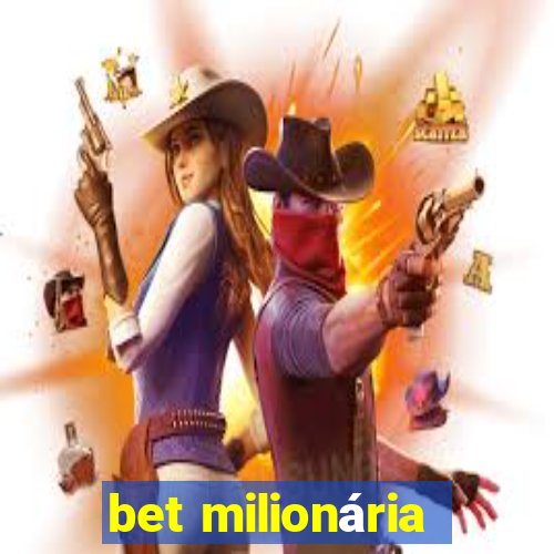 bet milionária