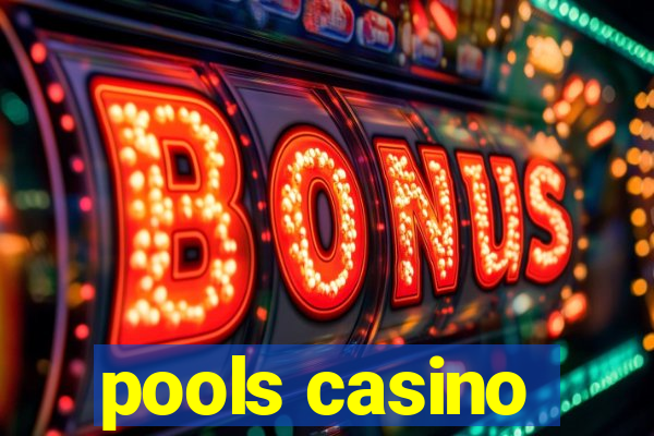 pools casino