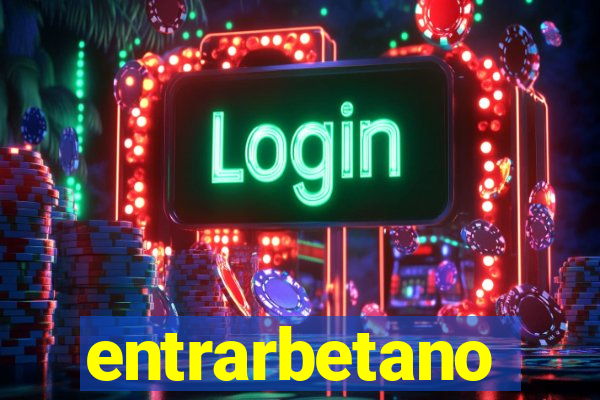 entrarbetano