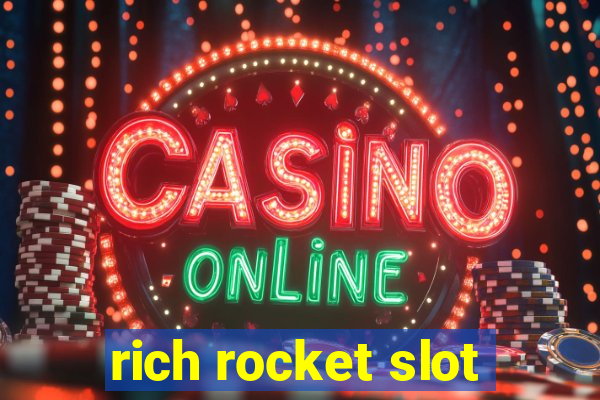 rich rocket slot