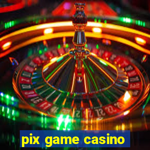 pix game casino