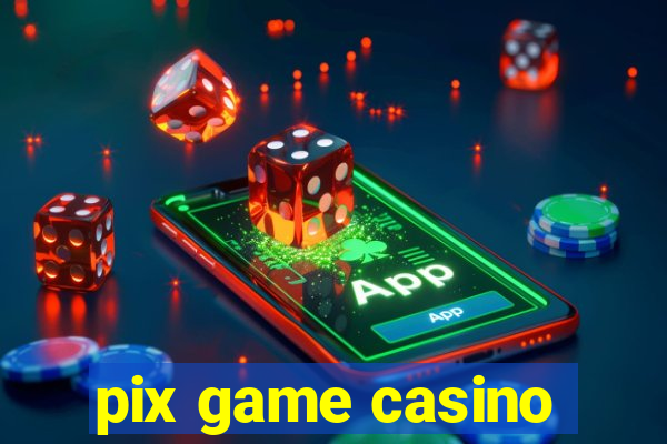 pix game casino