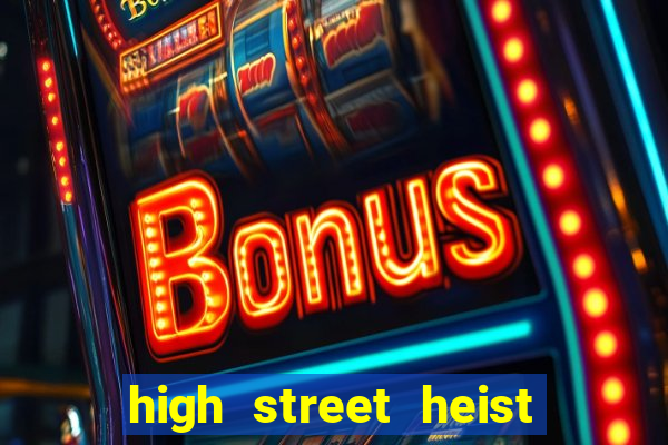 high street heist slot free play