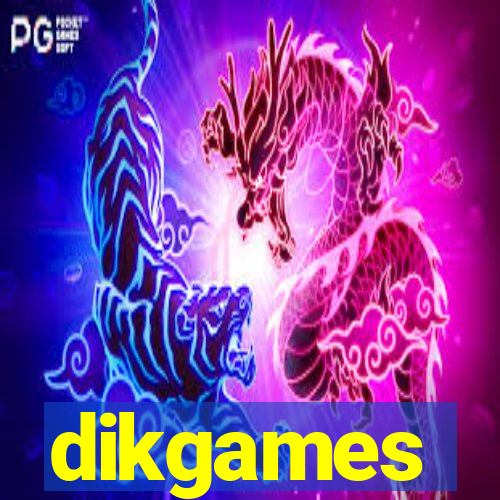 dikgames