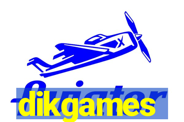 dikgames