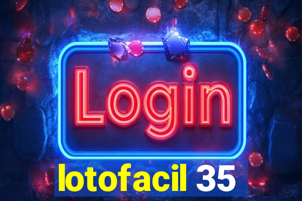 lotofacil 35