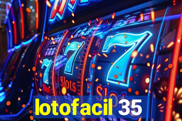 lotofacil 35