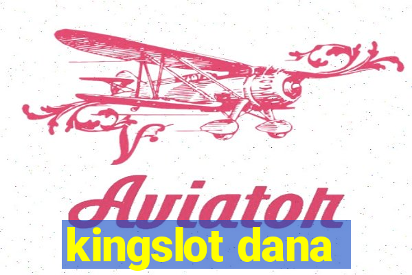 kingslot dana