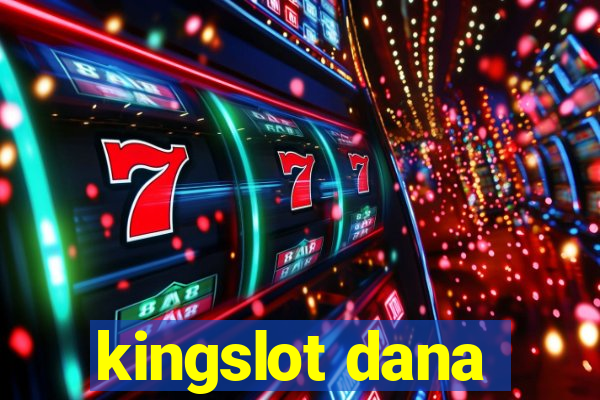 kingslot dana