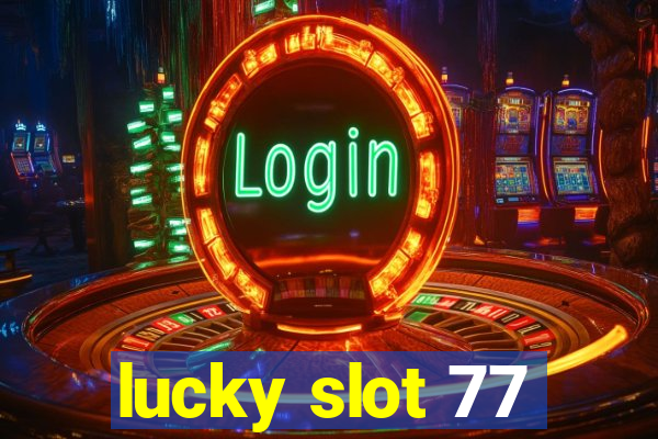 lucky slot 77