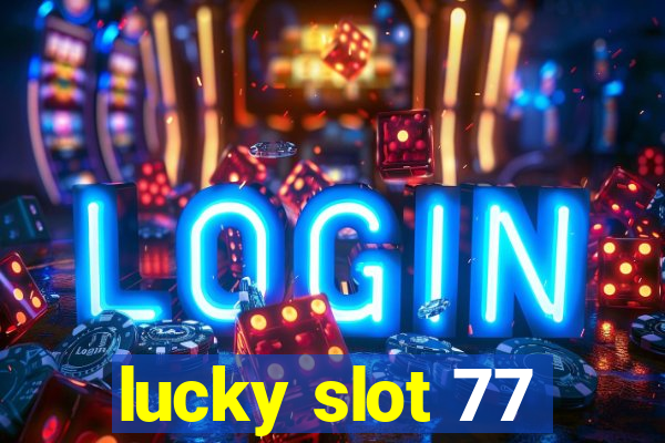 lucky slot 77