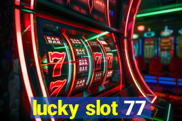 lucky slot 77