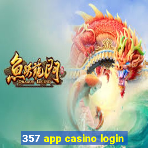 357 app casino login