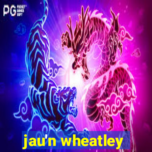 jau'n wheatley