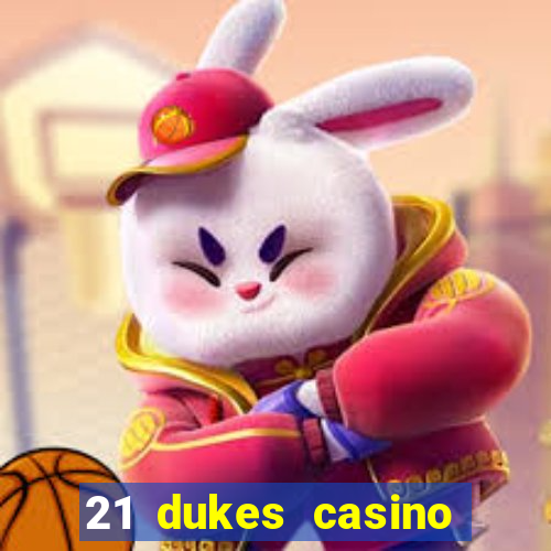 21 dukes casino play online