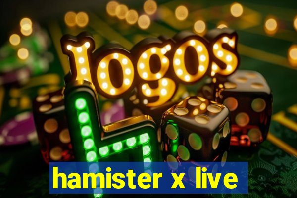 hamister x live