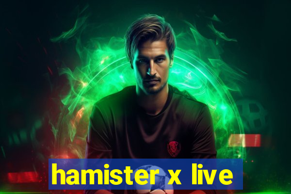 hamister x live