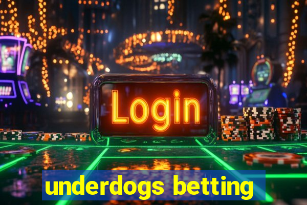 underdogs betting