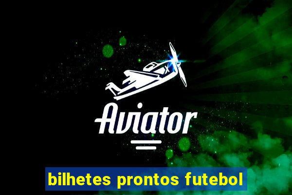 bilhetes prontos futebol