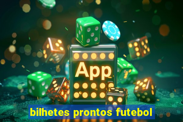 bilhetes prontos futebol