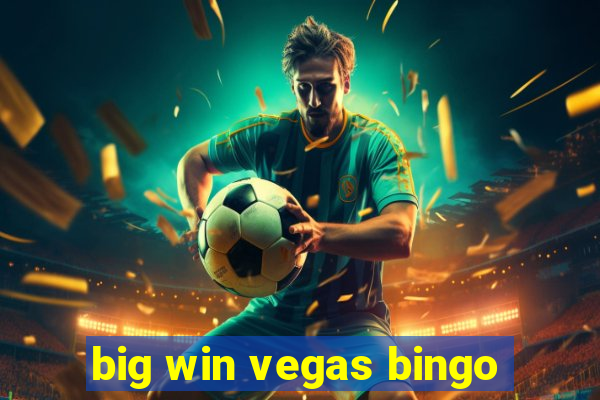 big win vegas bingo