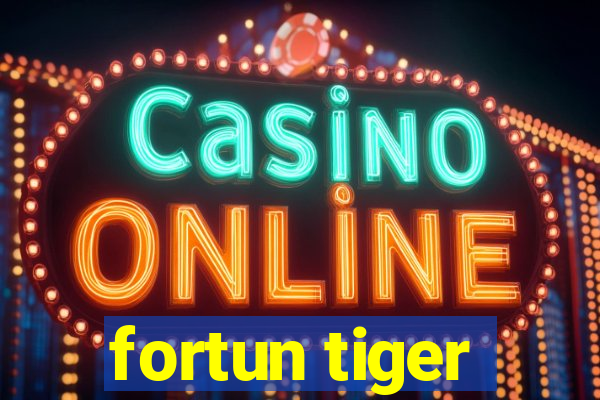 fortun tiger