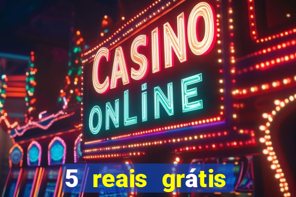 5 reais grátis para apostar cassino