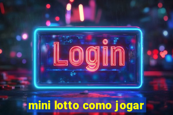 mini lotto como jogar