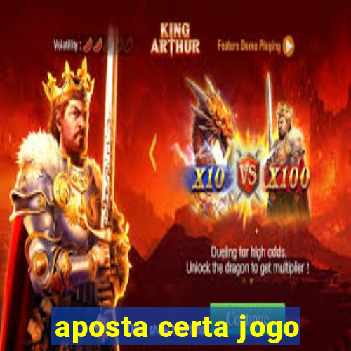 aposta certa jogo