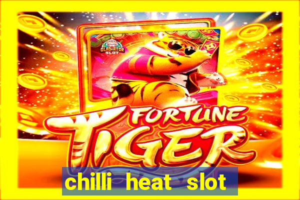 chilli heat slot soldi veri