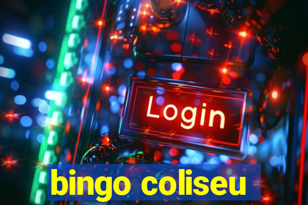 bingo coliseu