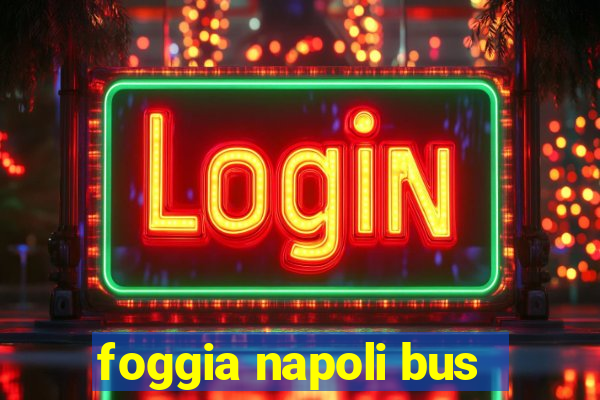 foggia napoli bus