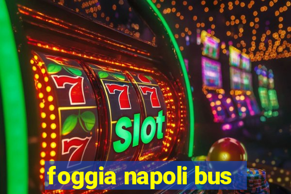 foggia napoli bus