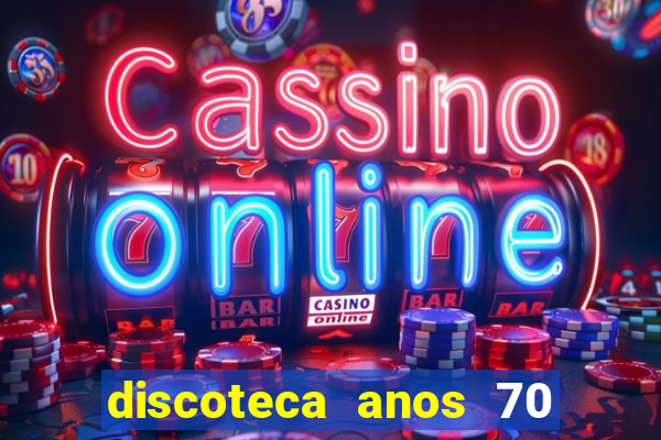 discoteca anos 70 80 90