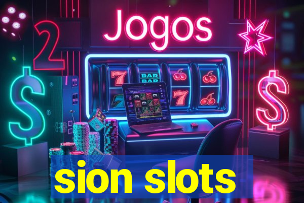 sion slots