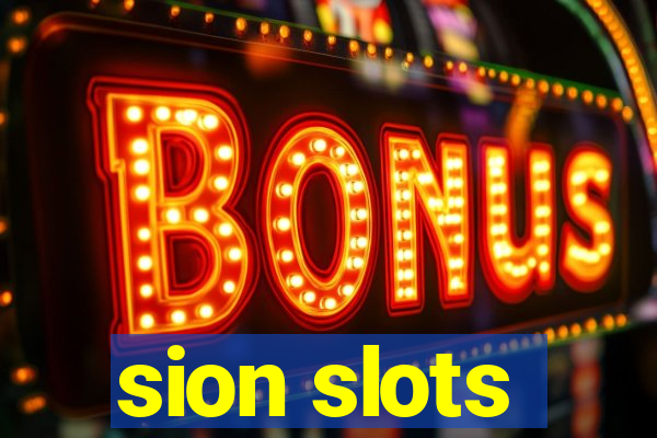 sion slots