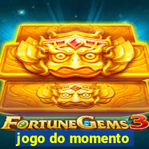 jogo do momento