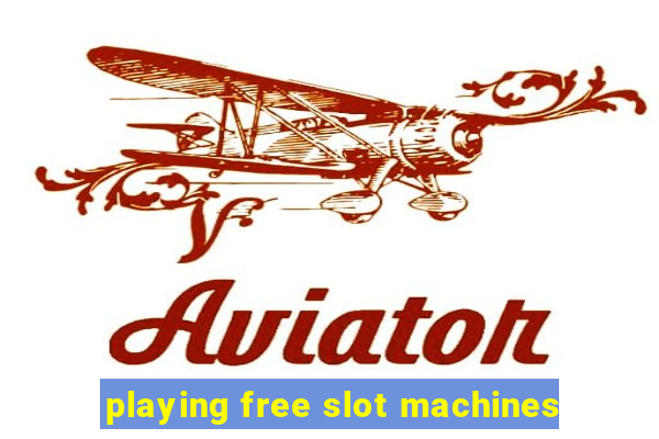 playing free slot machines