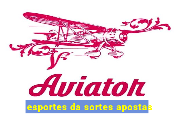 esportes da sortes apostas