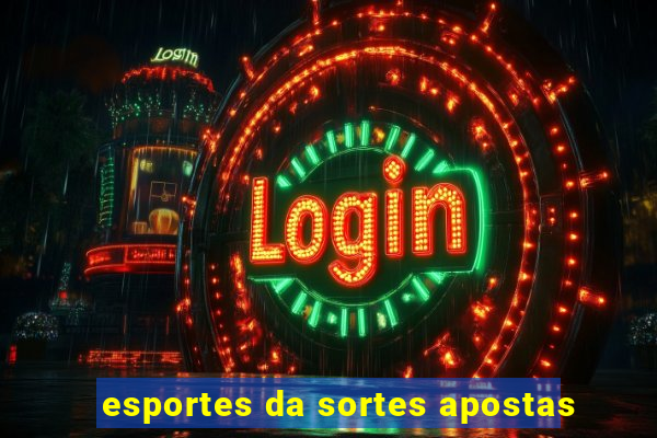 esportes da sortes apostas