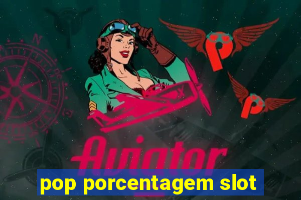 pop porcentagem slot