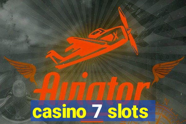 casino 7 slots