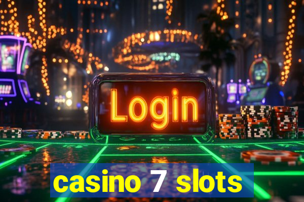 casino 7 slots