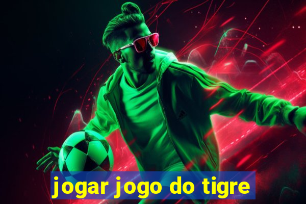 jogar jogo do tigre